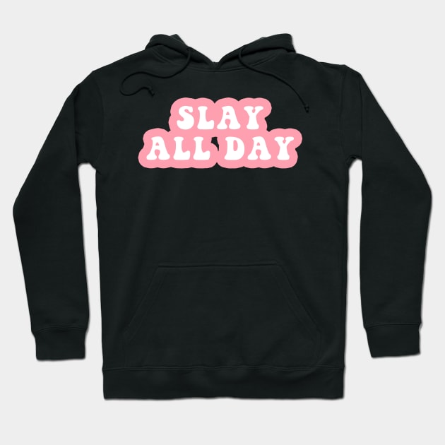 Slay All Day Hoodie by CityNoir